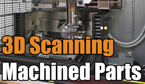 how to scan parts for cnc machine|3d scanning for cnc parts.